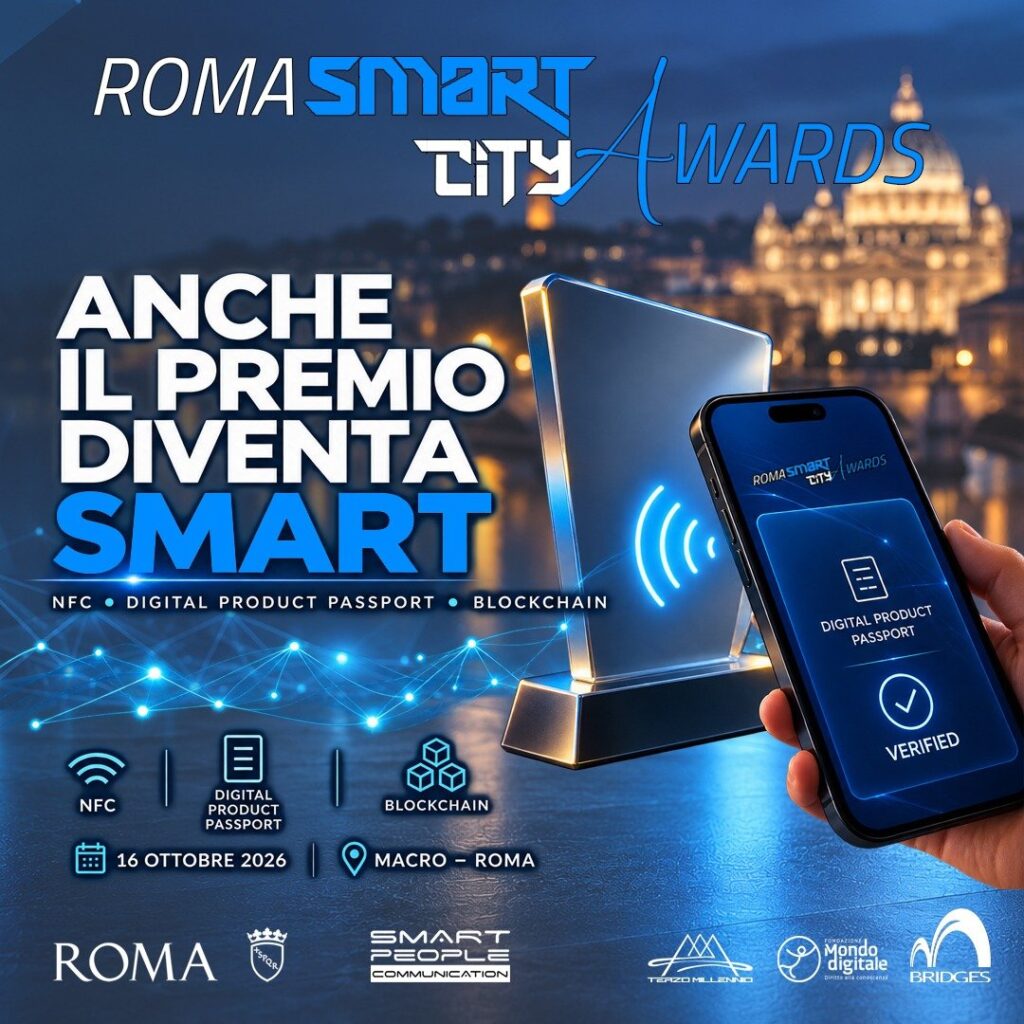 Roma Smart City Awards 2026: anche il premio diventa smart – NFC, Digital Product Passport, blockchain. 16 ottobre 2026, MACRO Roma
